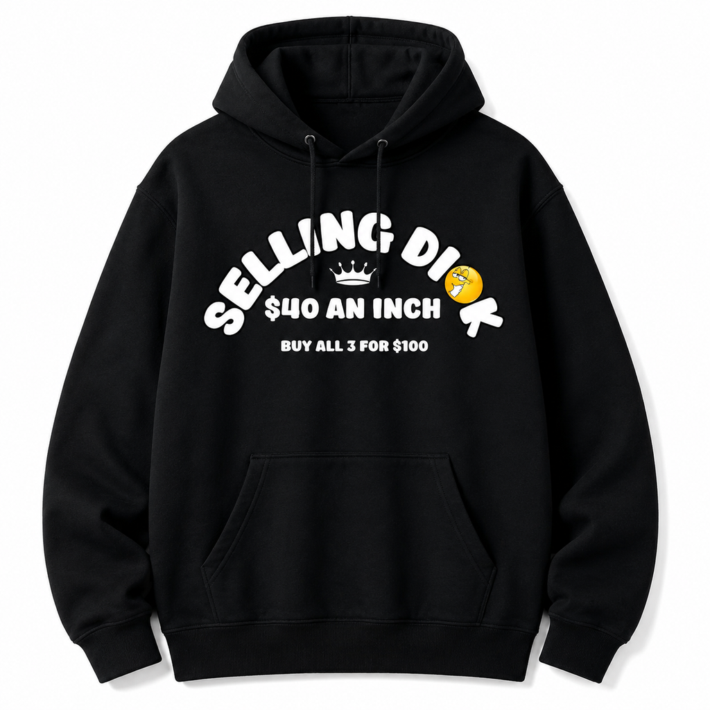 Funny Selling Dick  Adult Meme T-Shirt/Sweatshirt/Hoodie