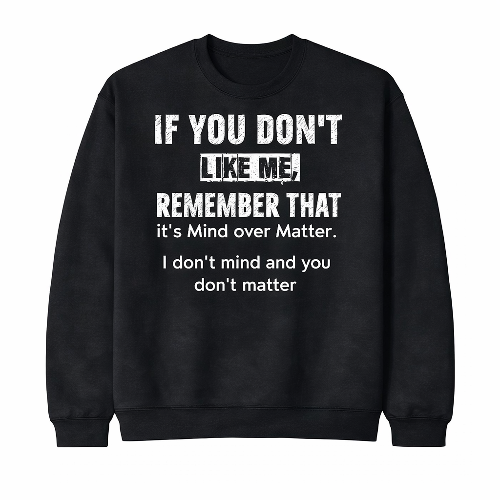 “If You Don’t Like Me, Don’t Look” Sassy Funny Meme T-Shirt /Sweatshirt/Hoodie– Graphic Tee