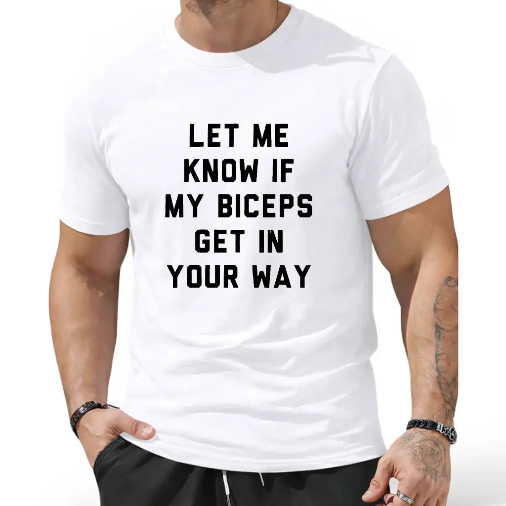 Funny Gym T-Shirt/Sweatshirt/Hoodie – Let Me Know If My Biceps Get In Your Way