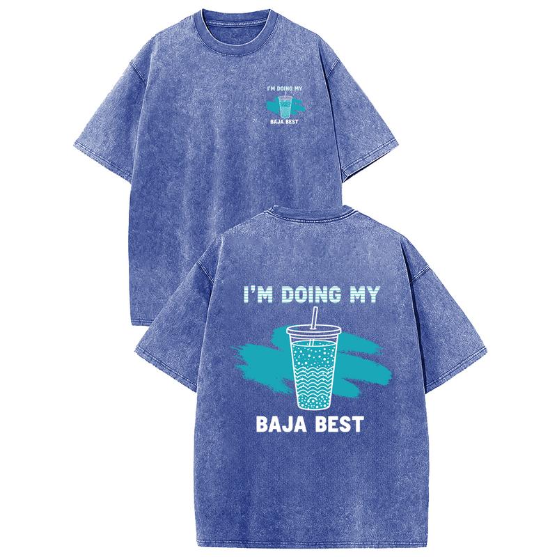 I'm Doing My Baja Best Vintage Graphic Tee/Sweatshirt/Hoodie