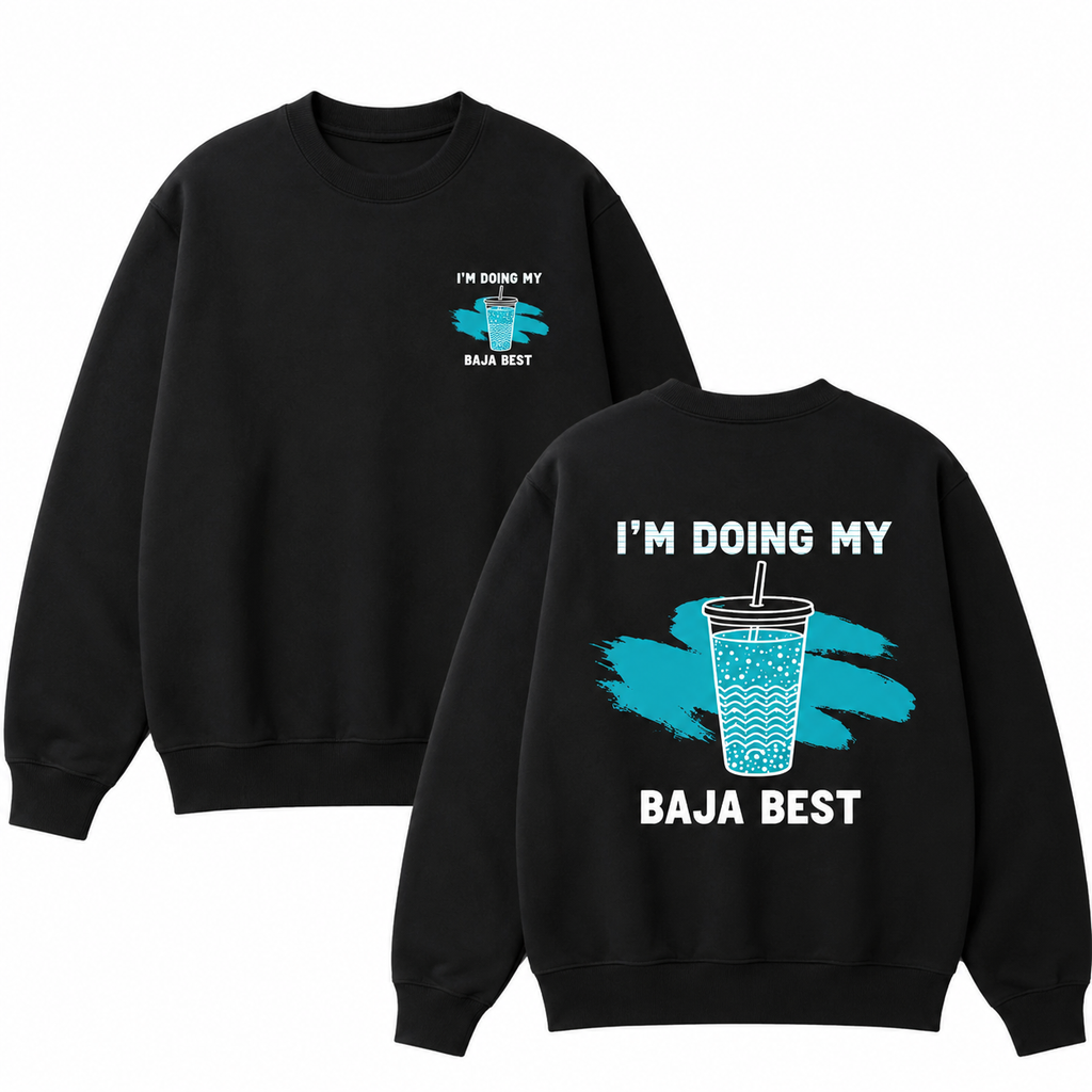 I’m Doing My Baja Best T-Shirt/Sweatshirt/Hoodie – Funny Drink Graphic Acid Wash Tee, Vintage Front & Back Shirt
