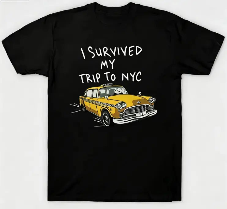 I Survived My Trip To NYC T-Shirt/Sweatshirt/Hoodie – Funny New York Taxi Graphic Tee