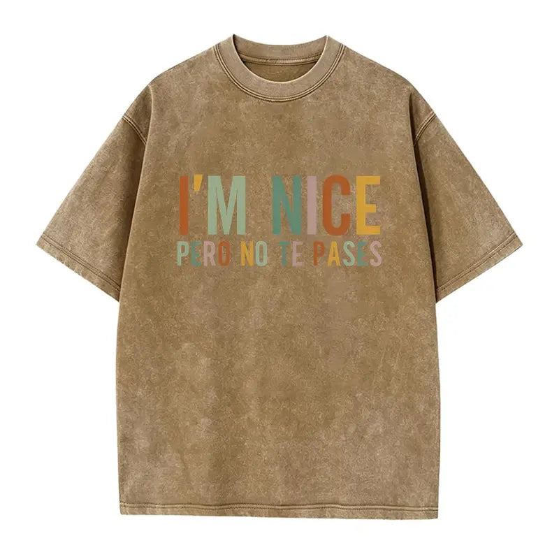 I’m Nice Pero No Te Pases Shirt/Sweathirt/Hoodie – Funny Latina Sassy Graphic Tee