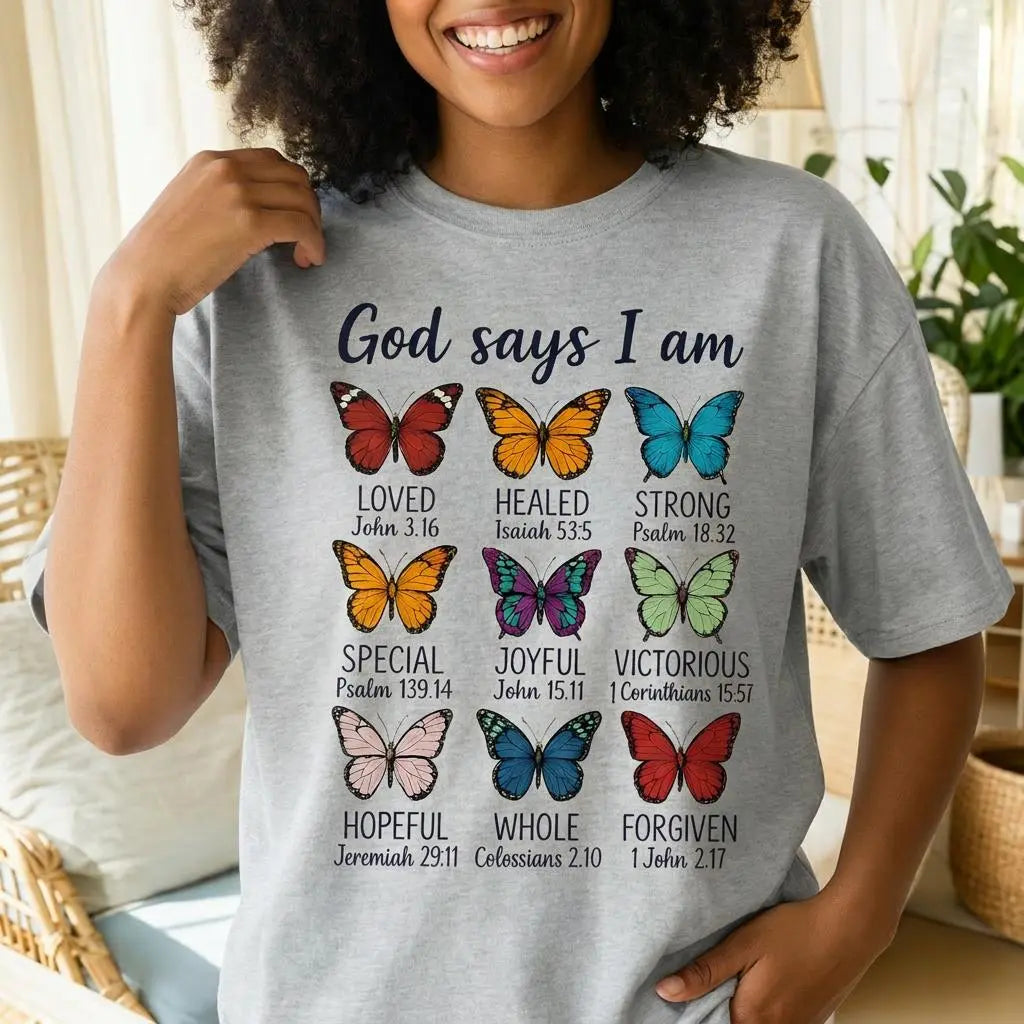 God Says I Am Butterfly Christian Graphic T-Shirt/Sweatshirt/Hoodie – Inspirational Bible Verse Faith Tee