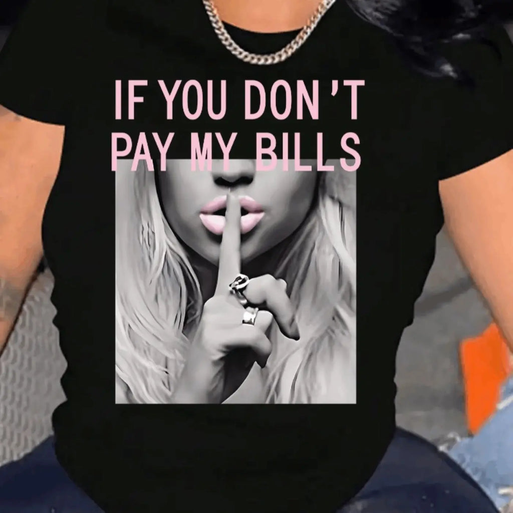 “If You Don’t Pay My Bill…” Funny Meme T-Shirt/Sweatshirt/Hoodie – Women’s Loose Fit Graphic Tee