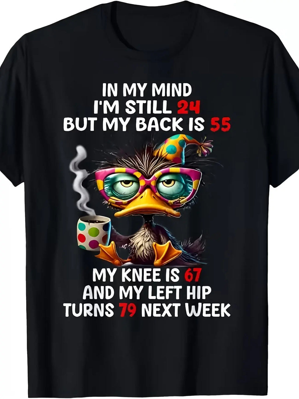 “In My Mind I’m 24, But My Back Is 55” Funny Duck T-Shirt/Sweatshirt/Hoodie – Humor Graphic Tee