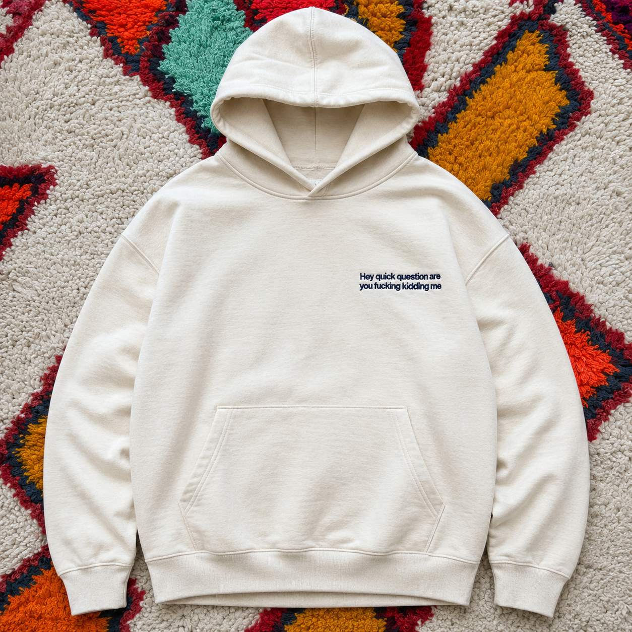 "Hey Quick Question Are You Kidding Me" Embroidered T-Shirt/Sweatshirt/Hoodie – Funny Unisex Shirt