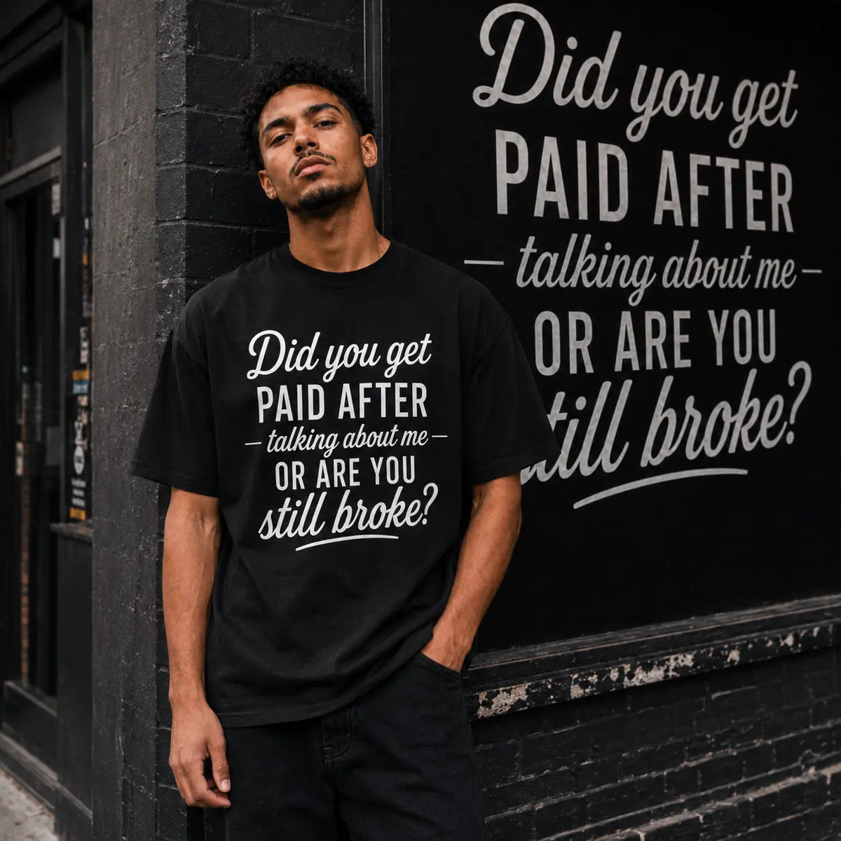 Did You Get Paid After Talking About Me Shirt/Sweatshirt/Hoodie – Funny Sarcastic Graphic Tee
