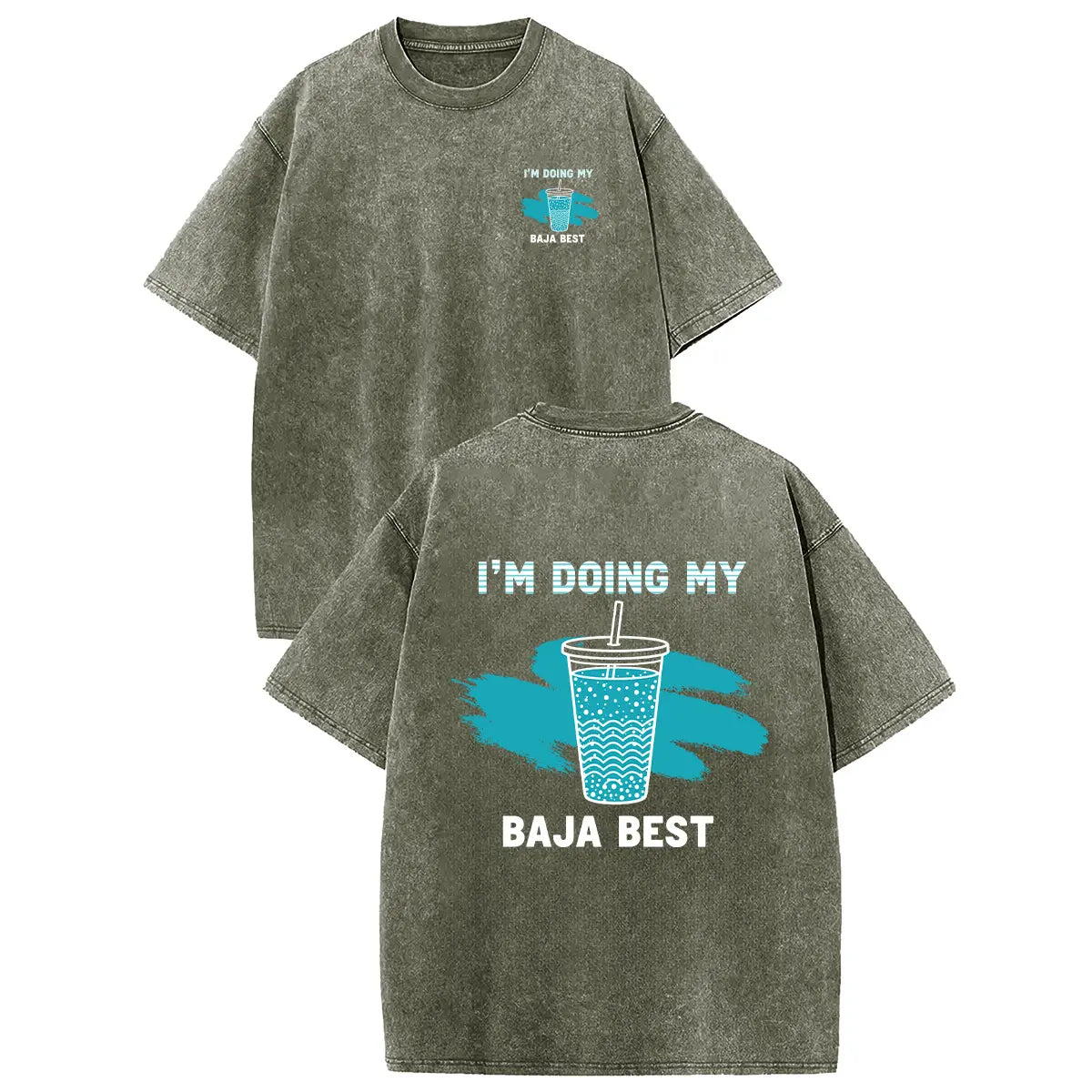 I’m Doing My Baja Best T-Shirt/Sweatshirt/Hoodie – Funny Drink Graphic Acid Wash Tee, Vintage Front & Back Shirt