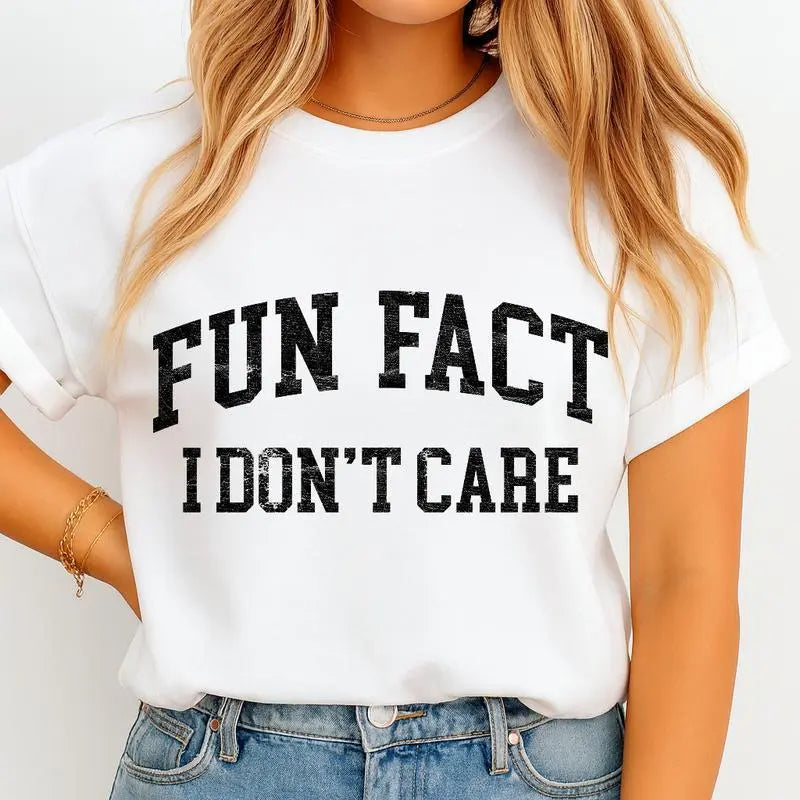 Fun Fact I Don't Care T-Shirt/Sweatshirt/Hoodie – Funny Sarcastic Graphic Tee for Women
