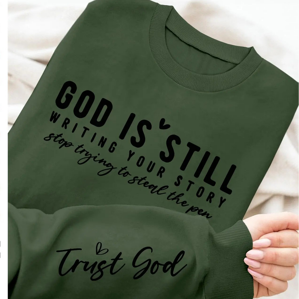 God Is Still Writing Your Story Sweatshirt/Hoodie – Trust God Christian Faith Crewneck