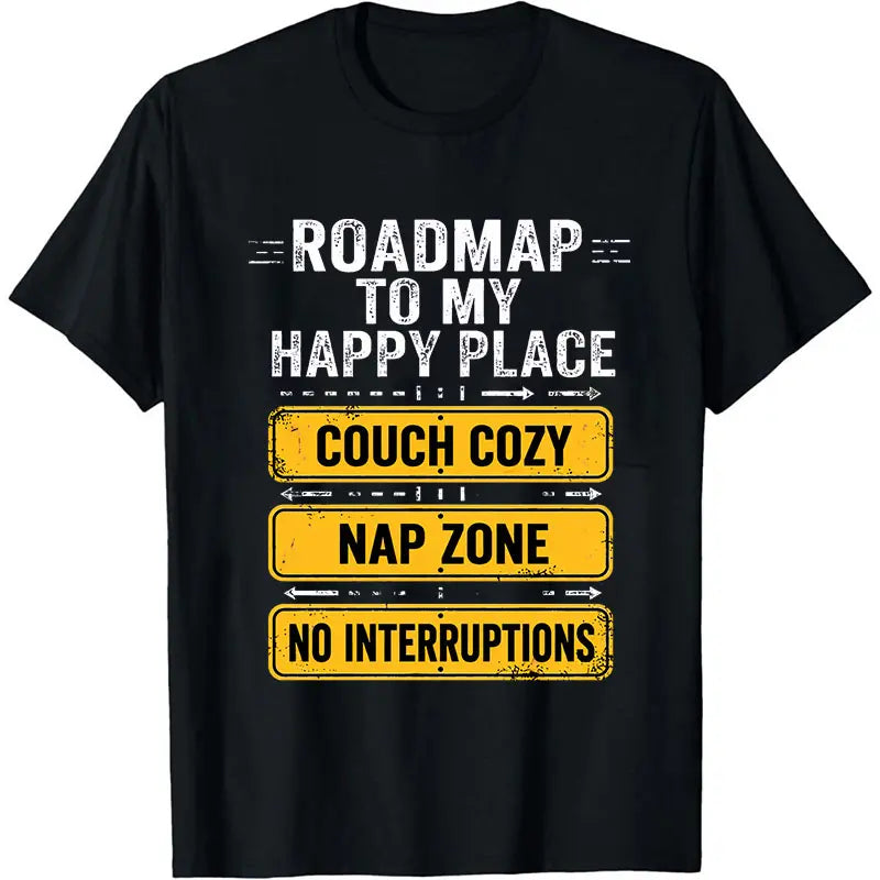 Roadmap To My Happy Place Funny T-Shirt/Sweatshirt/Hoodie - "Places I Won't Be Going Today" Humorous Slogan