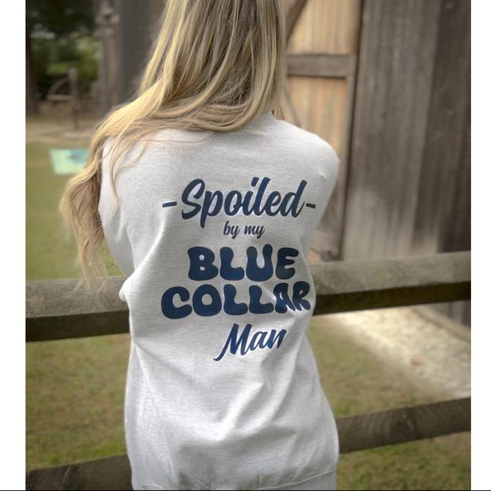 Spoiled By My Blue Collar Man Sweatshirt/Hoodie/T-Shirt – Retro Blue Collar Girlfriend Crewneck