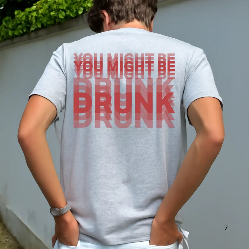 “You Might Be Drunk” Graphic T-Shirt/Sweatshirt/Hoodie – Blurred Text Party Tee