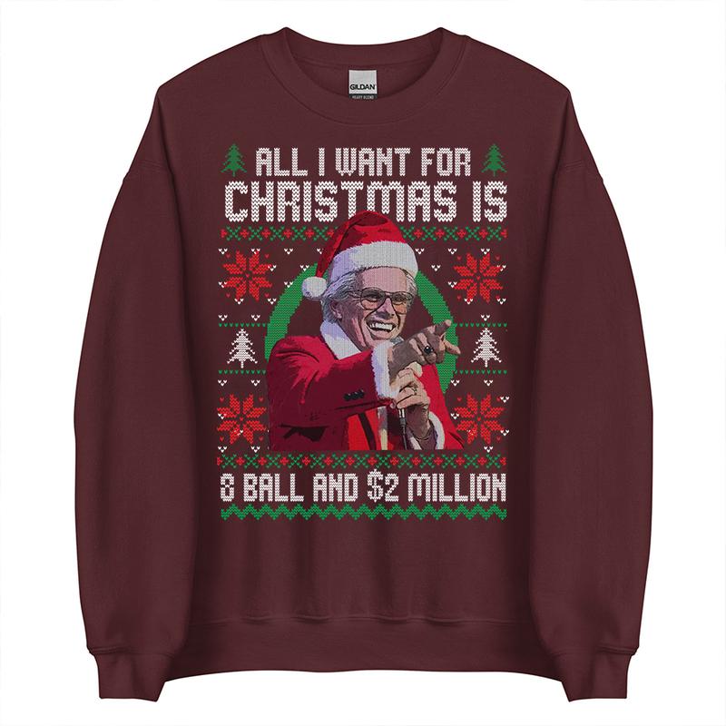 Baby Billy All I Want For Christmas Is A 8-Ball And 2 Million Christmas Sweatshirt , Funny Uncle Baby Billy Ugly Christmas Sweater, The Righteous Gemstones Christmas
