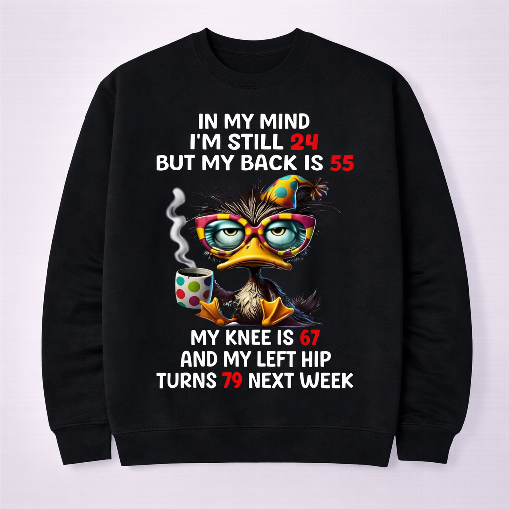 “In My Mind I’m 24, But My Back Is 55” Funny Duck T-Shirt/Sweatshirt/Hoodie – Humor Graphic Tee