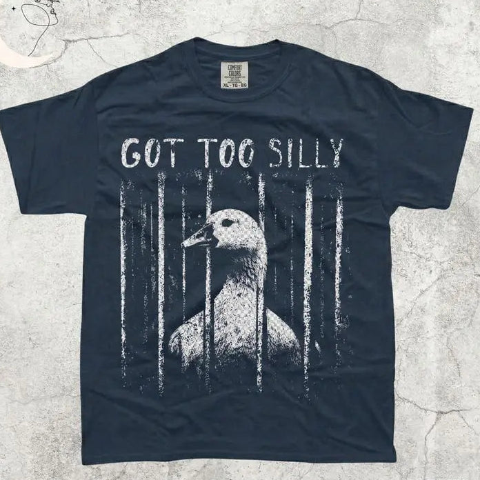 🦢Got Too Silly Goose Tee /Sweatshirt/Hoodie