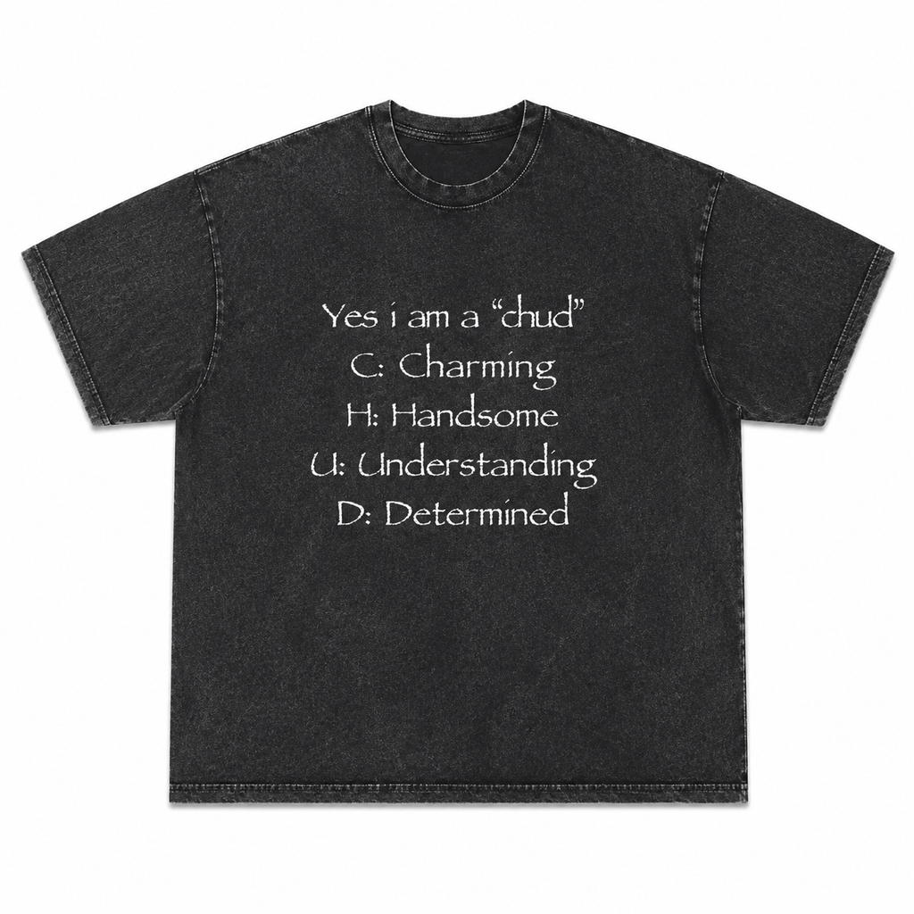 Funny Yes i am a chud T-Shirt | Acronym Ironic Internet Humor Shirt/Sweatshirt/Hoodie