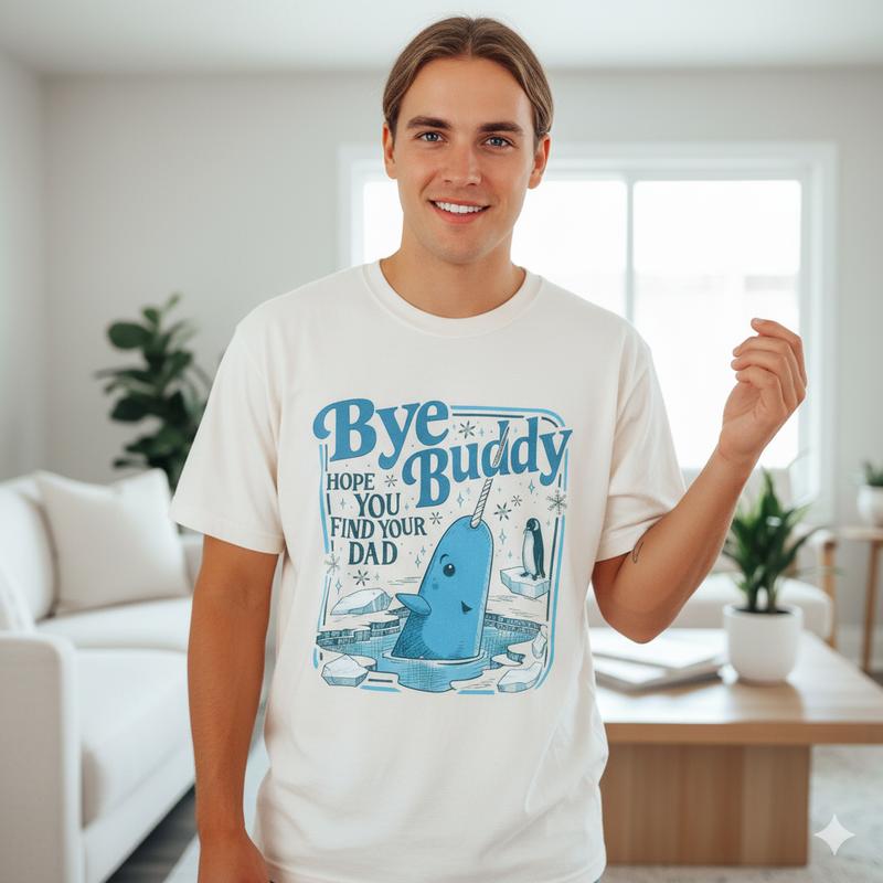 Bye Pal Hope You Find Your Dad T-tshirt, Bnddy Narwhal Xmas T Shirt, Christmas Classic Movie Crewneck, Whale Festive Gift 5IWZK Graphic tee