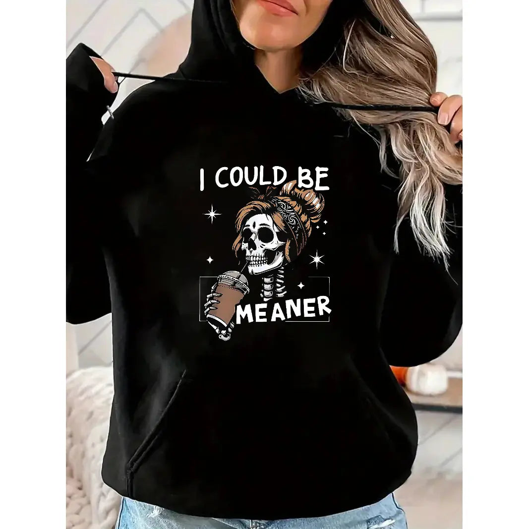 I Could Be Meaner Hoodie/Sweatshirt/T-shirt – Sarcastic Skeleton Woman Coffee Graphic, Funny Dark Humor Sweatshirt