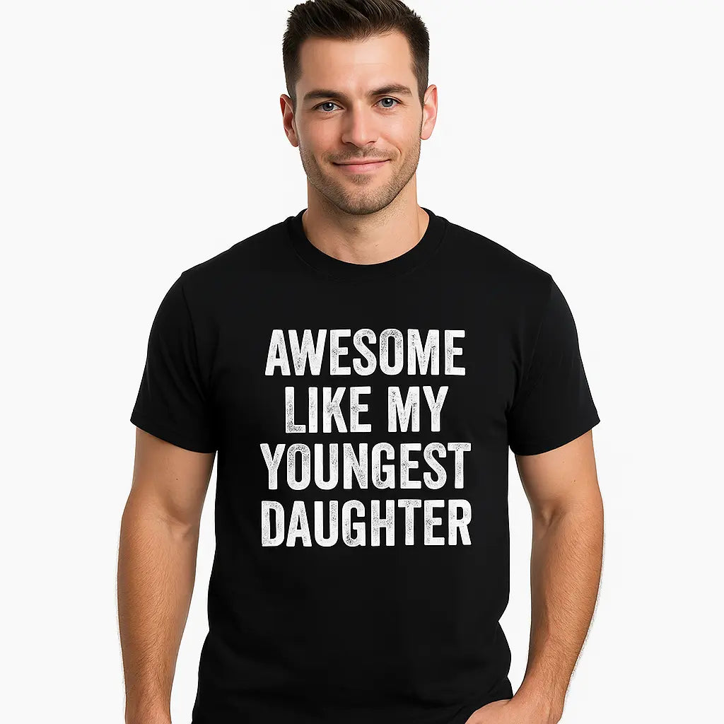 Awesome Like My Youngest Daughter Shirt/Sweatshirt/Hoodie