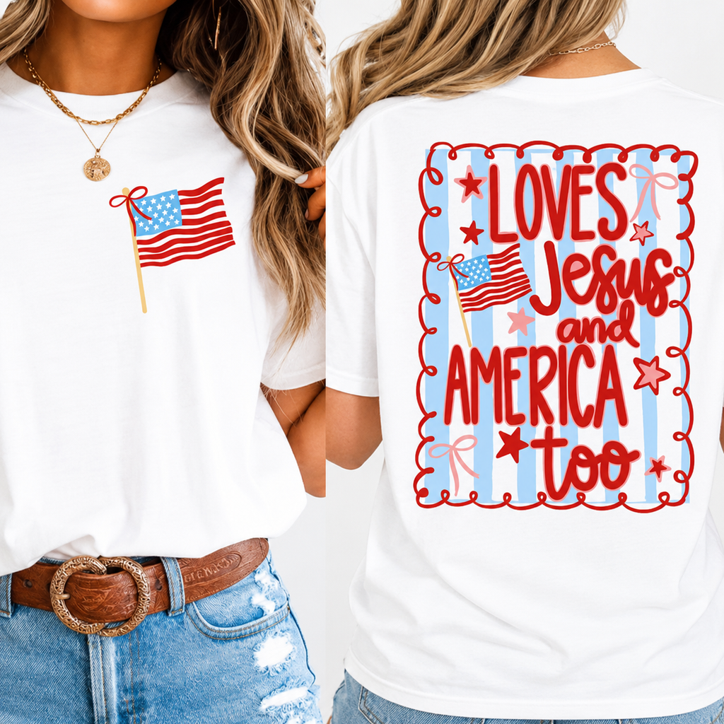 Loves Jesus & America Too – Patriotic Graphic Tee/Sweatshirt/Hoodie