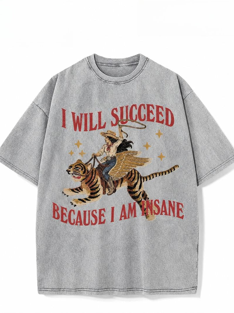 I Will Succeed Because I Am Insane T-Shirt/Sweatshirt/Hoodie – Vintage Western Winged Tiger Graphic Tee