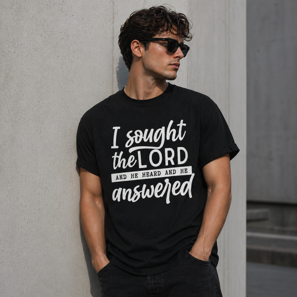 “I Sought the Lord and He Heard and Answered” Christian T-Shirt/Sweatshirt/Hoodie – Scripture Faith Tee