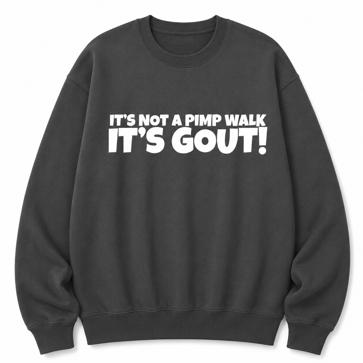 “It’s Not a Pimp Walk, It’s Gout!” T-Shirt/Sweatshirt/Hoodie – Funny Gout Graphic Tee