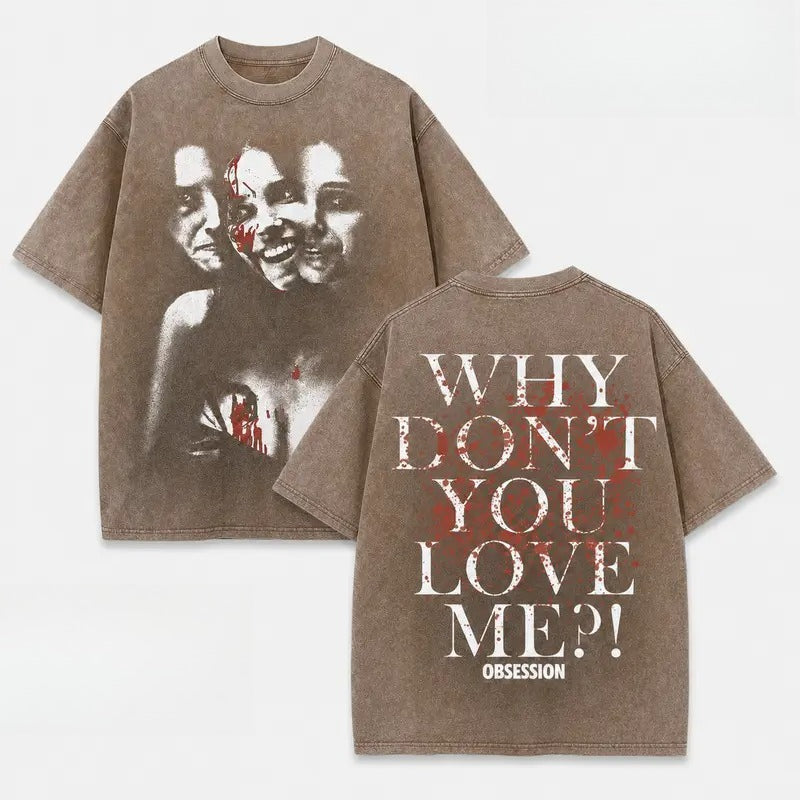 Why Don't You Love Me Horror T-Shirt/Sweatshirt/Hoodie – Vintage Acid Wash Graphic Tee
