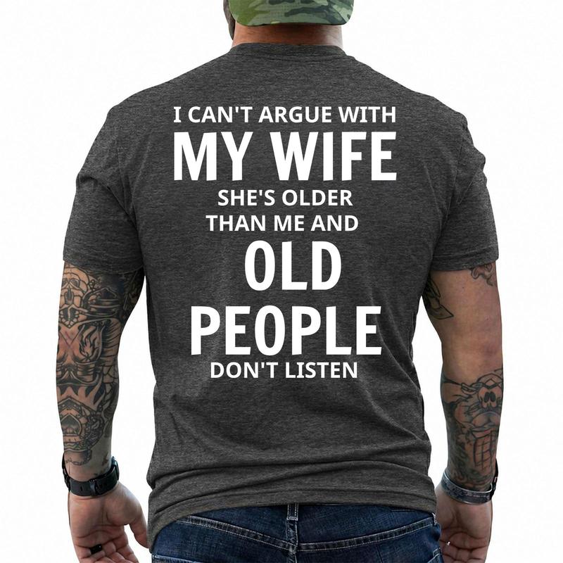 I Can't Argue With My Wife T-Shirt/Sweatshirt/Hoodie – Funny Older Wife Husband Humor Tee