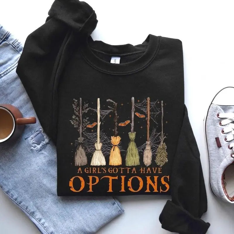 A Girl's Gotta Have Options Sweatshirt/Sweatshirt/Hoodie – Vintage Witchy Halloween Crewneck