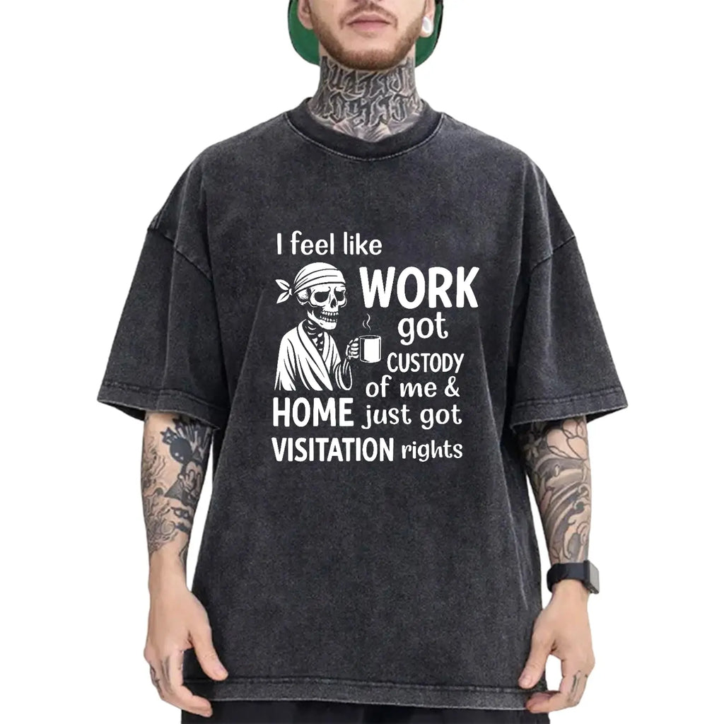 Work Got Custody Of Me T-Shirt/Sweatshirt/Hoodie – Funny Employee Burnout Graphic Tee