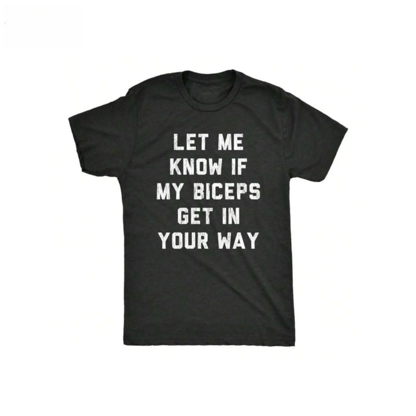 Funny Gym T-Shirt/Sweatshirt/Hoodie – Let Me Know If My Biceps Get In Your Way