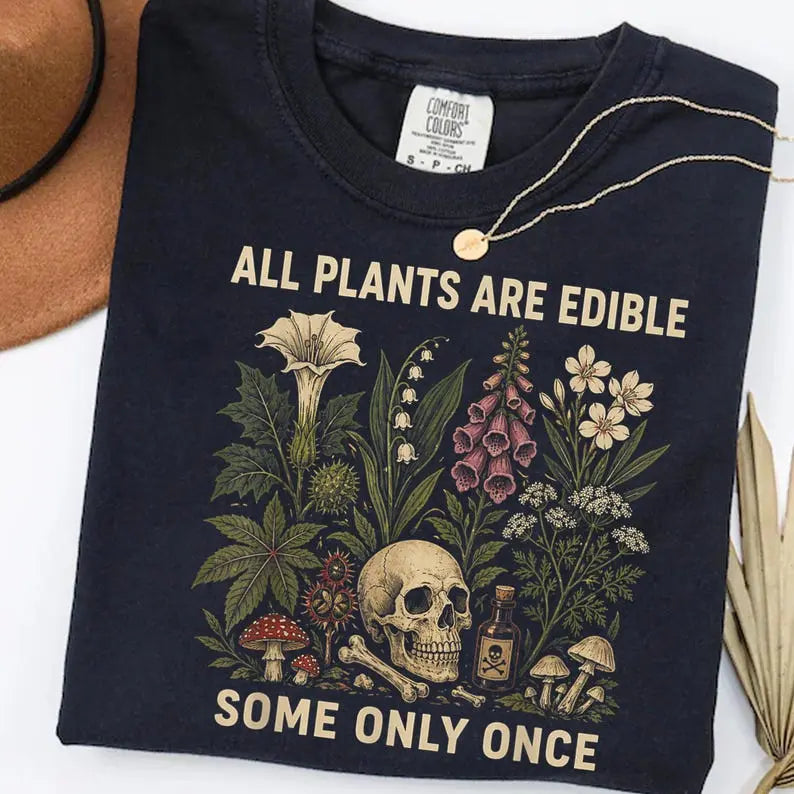 All Plants Are Edible Tee – Dark Botanical Humor Shirt/Sweatshirt/Hoodie