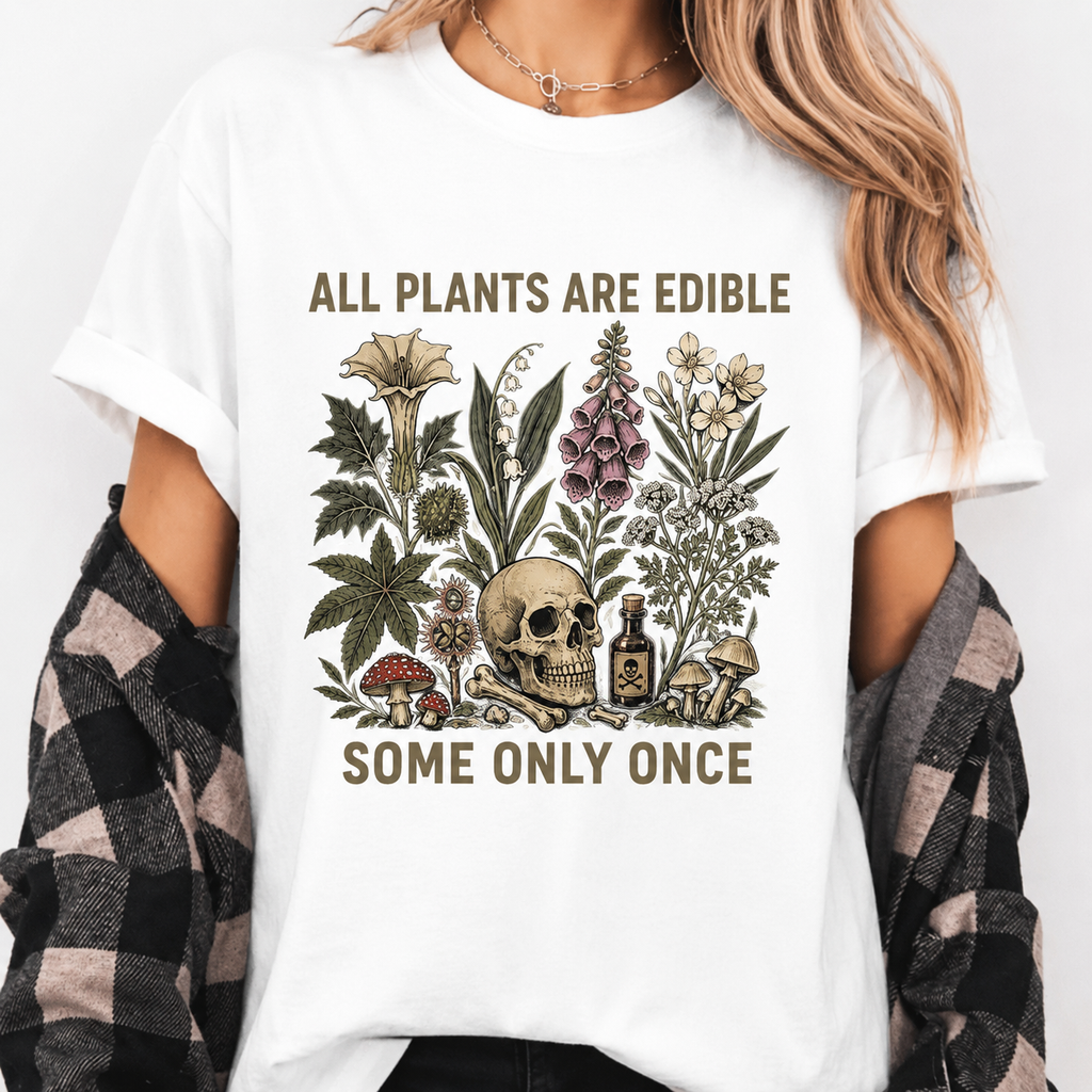 All Plants Are Edible Tee – Dark Botanical Humor Shirt/Sweatshirt/Hoodie