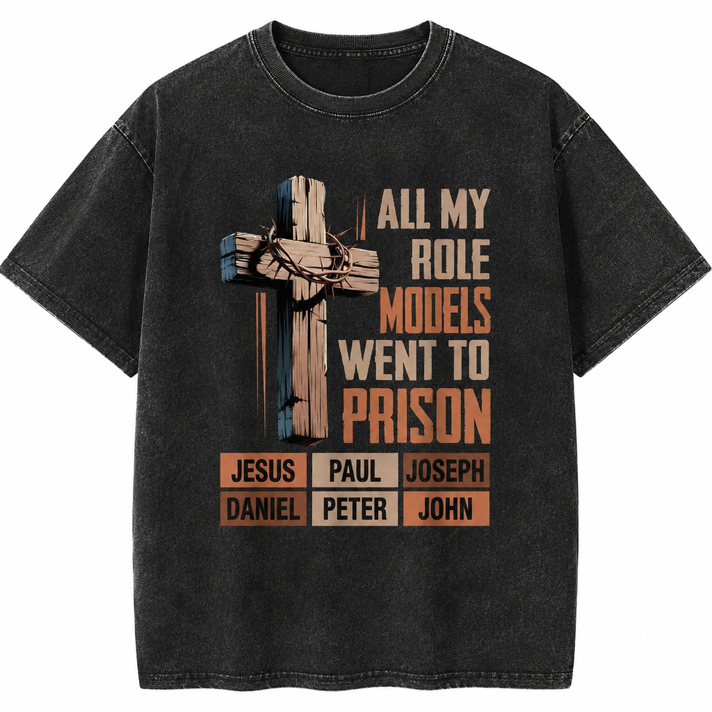 "All My Role Models Went To Prison" Christian T-Shirt/Sweatshirt/Hoodie