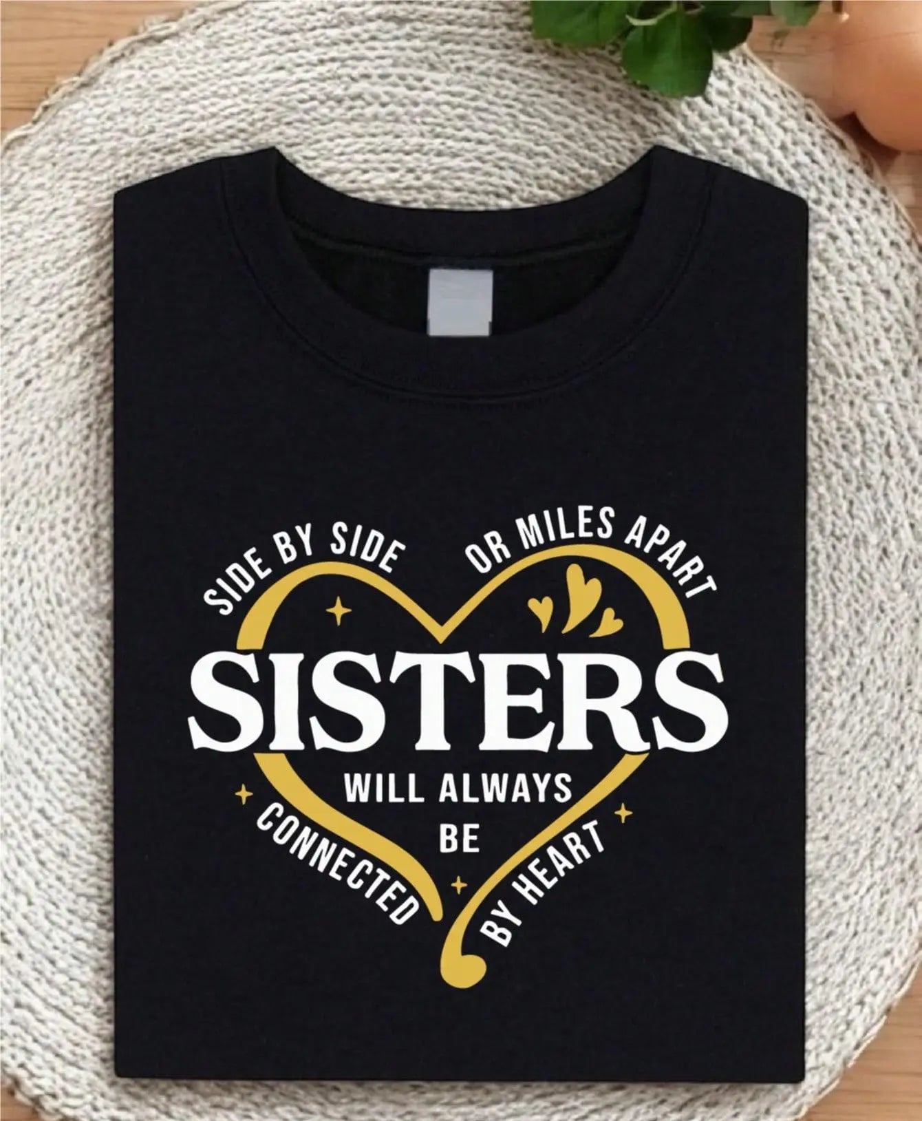 “Side by Side or Miles Apart” Sisters T-Shirt/Sweatshirt/Hoodie ❤️ – Connected by Heart Tee