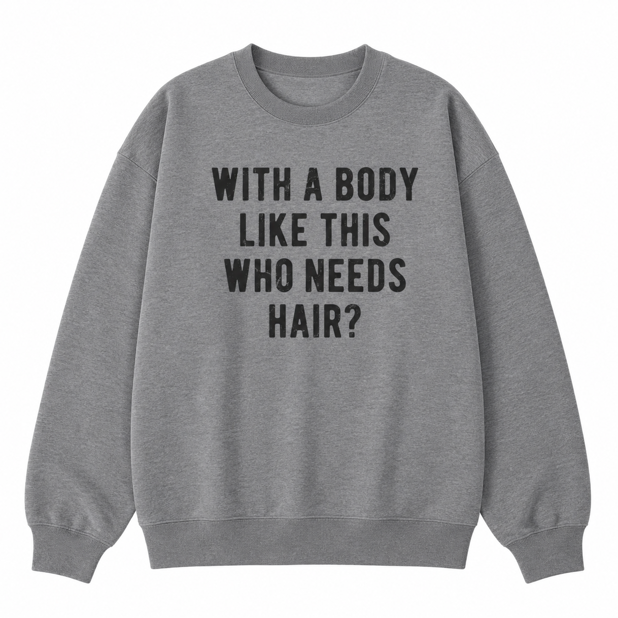 With A Body Like This Who Needs Hair? 😂 Funny Bald Guy Tee/Sweatshirt/Hoodie