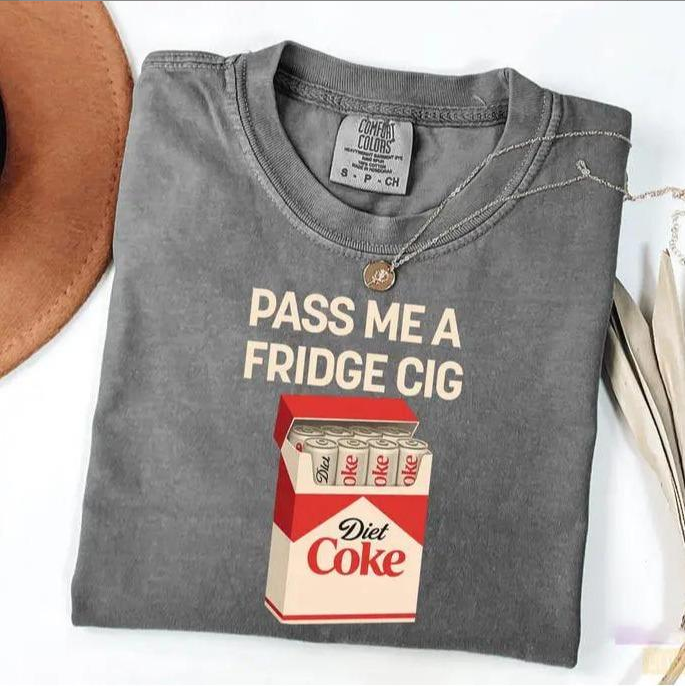 “Pass Me A Fridge Cig” Funny Diet Coke Lover T-Shirt/Sweatshirt/Hoodie – Retro Soda Meme Tee