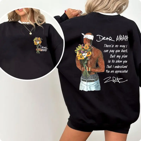 Dear Mama Tupac Shakur Sweatshirt/T-shirt/Hoodie – Mother’s Day Appreciation Gift for Mom