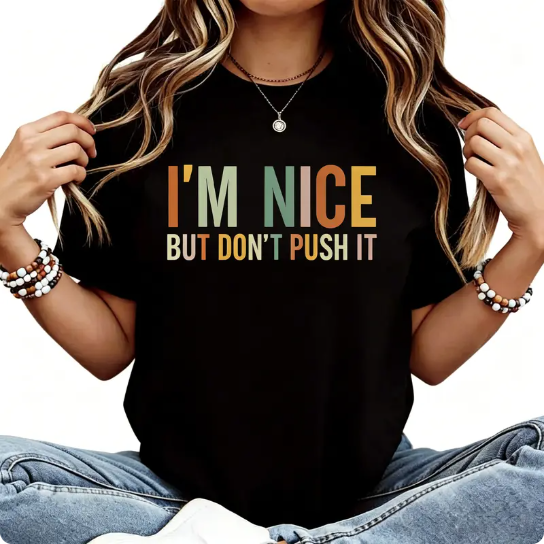 I’m Nice Pero No Te Pases Shirt/Sweathirt/Hoodie – Funny Latina Sassy Graphic Tee
