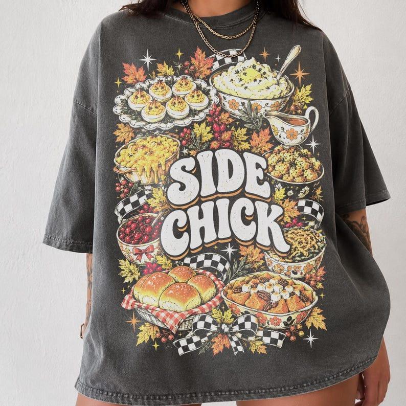 Side Chick Thanksgiving Shirt/Sweatshirt/Hoodie – Funny Friendsgiving Oversized Vintage Graphic Tee