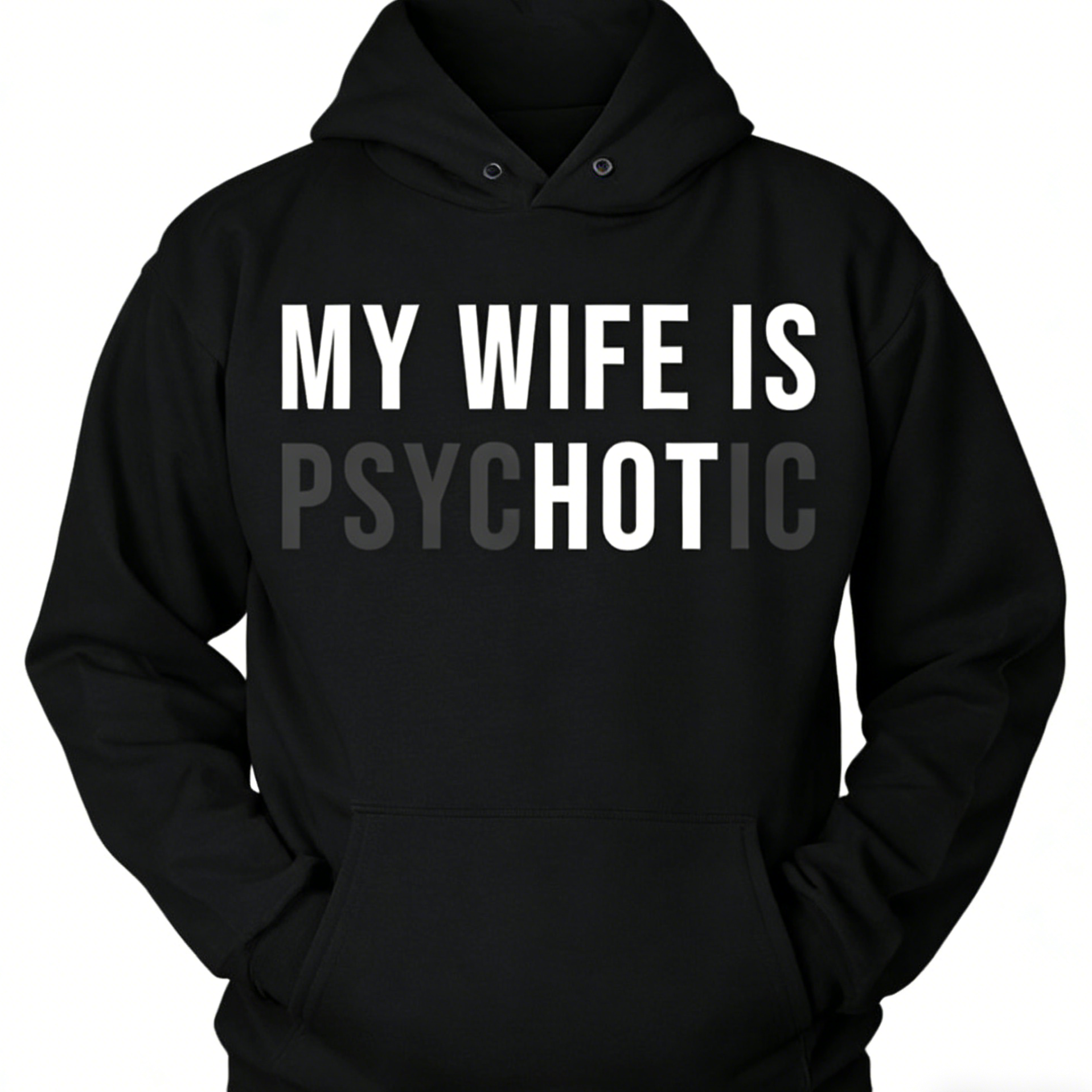 My Wife Is Psychotic Funny Shirt/Sweatshirt/Hoodie ， Husband Gift, Father’s Day, Birthday, Anniversary Graphic Tee