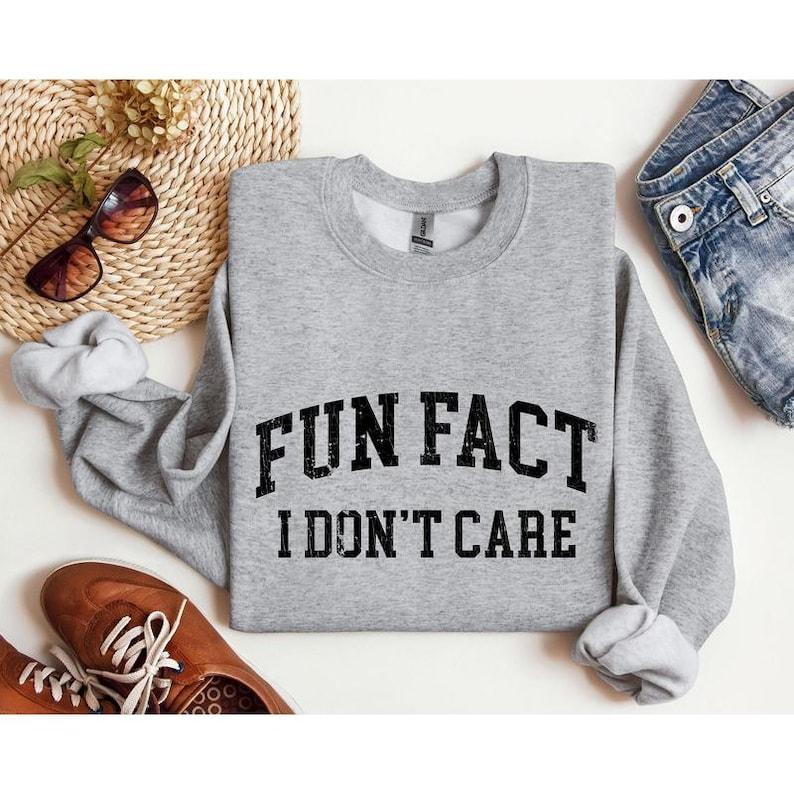 Fun Fact I Don't Care Sarcasm Sweatshirt, Sarcastic Sweater, Sassy Funny Shirt , Funny Graphic T-shirt, Sarcastic Funny Fun Fact Tee