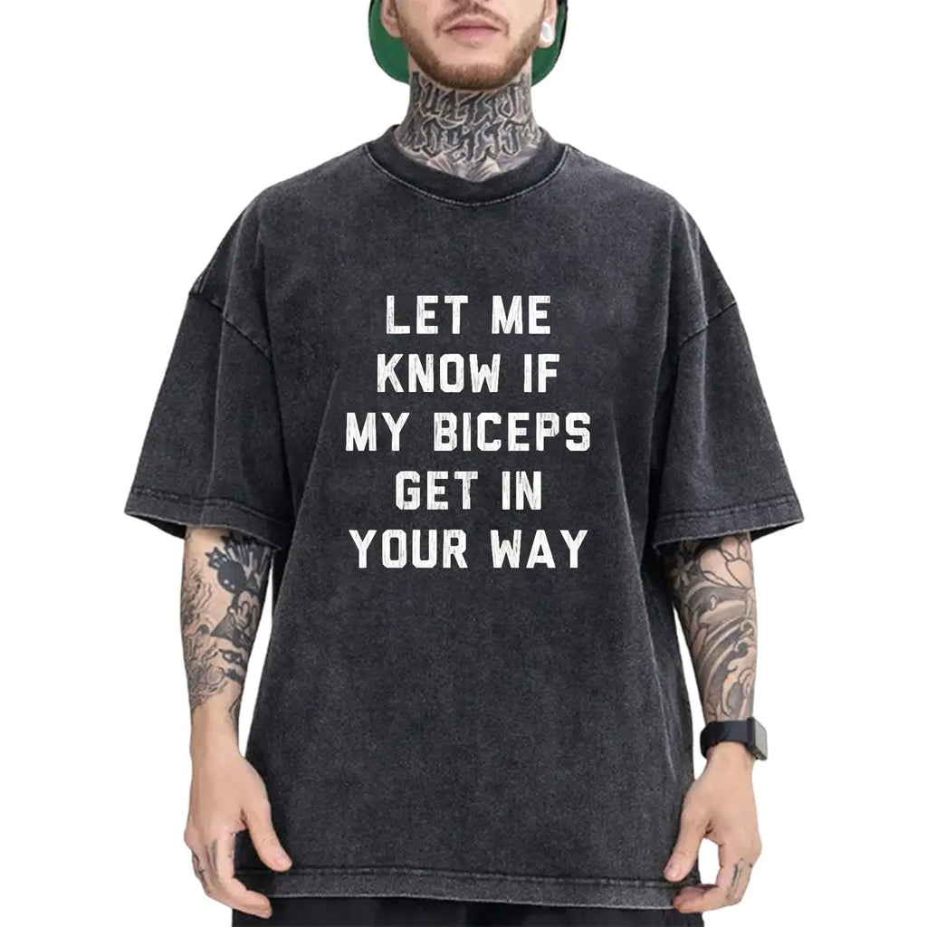 Funny Gym T-Shirt/Sweatshirt/Hoodie – Let Me Know If My Biceps Get In Your Way