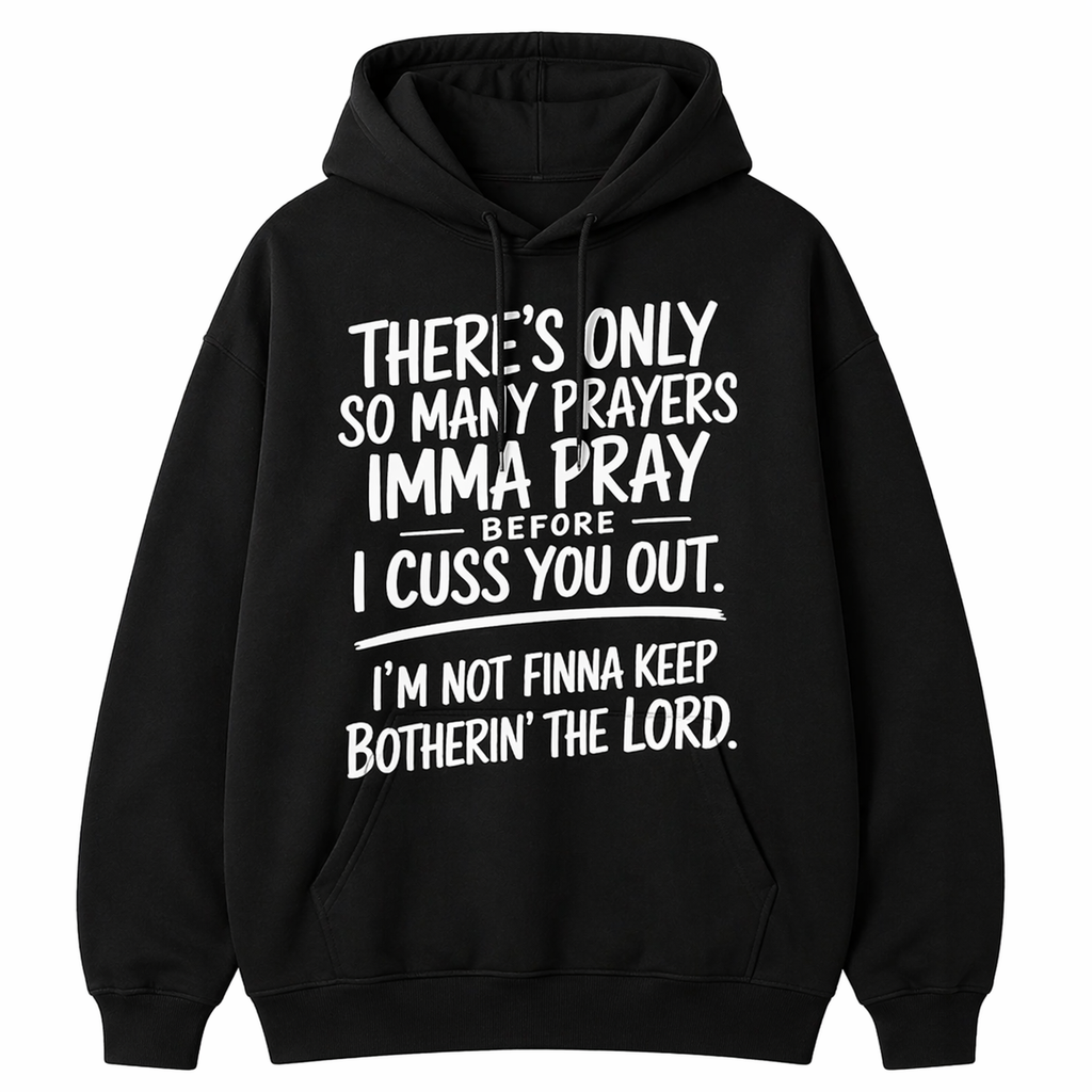 “I Pray Before I Cuss You Out” Funny Christian T-Shirt/Sweatshirt/Hoodie – Faith Humor Graphic Tee