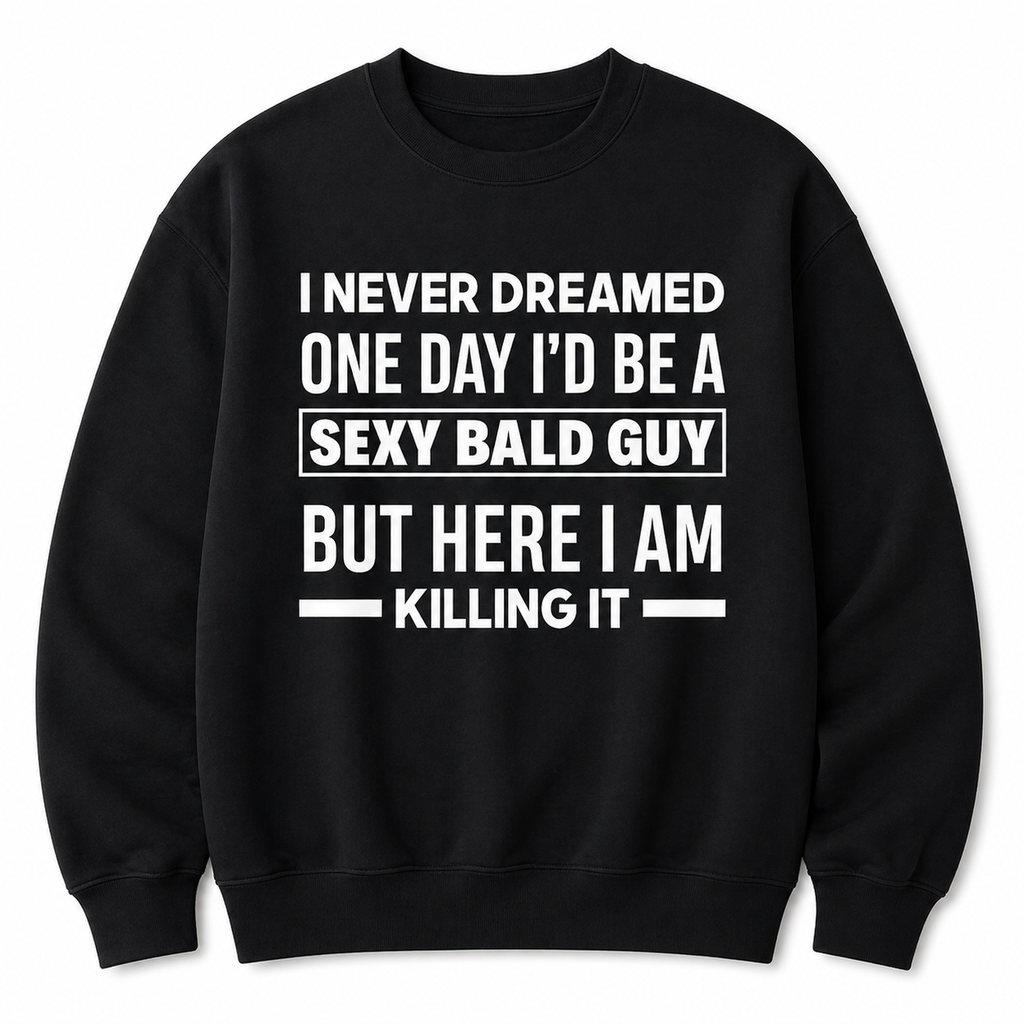 “Sexy Bald Guy” Funny T-Shirt/sweatshirt/Hoodie – Bald Humor Graphic Tee
