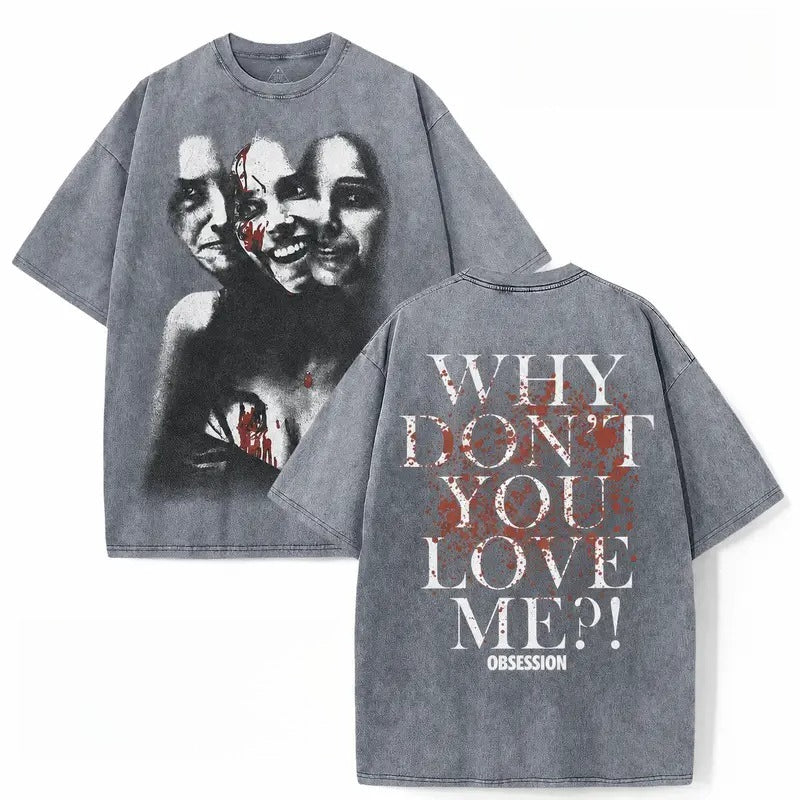 Why Don't You Love Me Horror T-Shirt/Sweatshirt/Hoodie – Vintage Acid Wash Graphic Tee