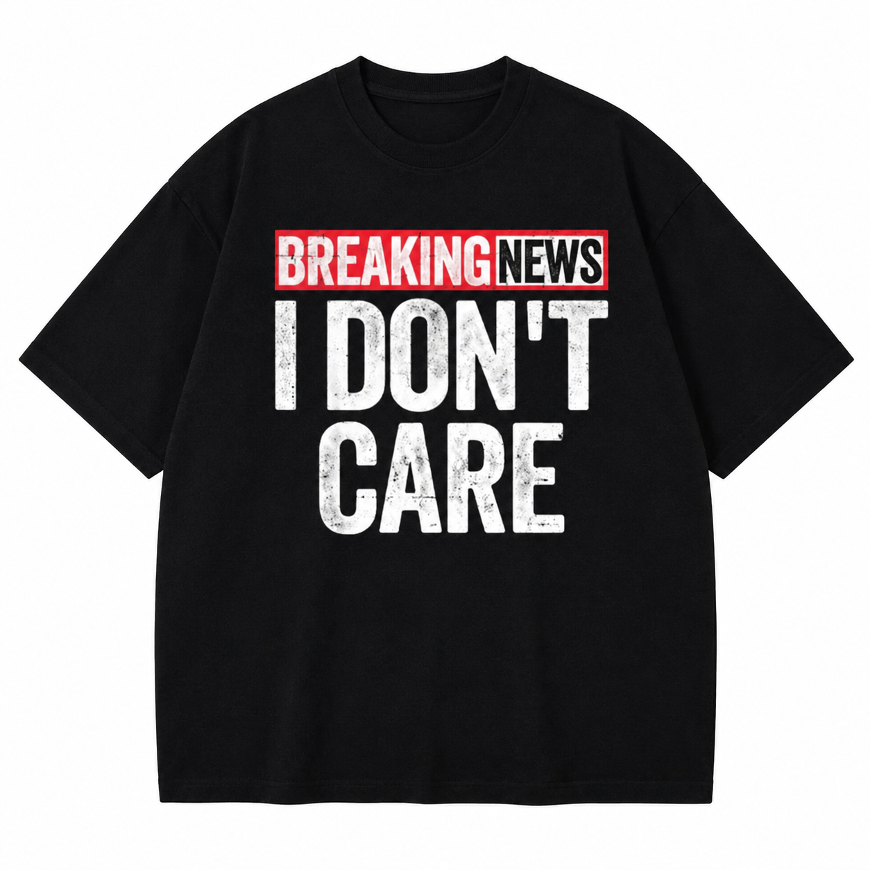 Breaking News: I Don’t Care T-Shirt 😑/Sweatshirt/Hoodie – Sarcastic Graphic Tee